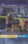 Cover: Delayed Justice - Love Inspired Suspense