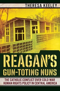 Abbildung von: Reagan's Gun-Toting Nuns - Cornell University Press