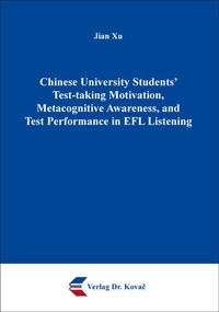 Enlarge image Cover: Chinese University Students' Test-taking Motivation, Metacognitive Awareness, and Test Performance in EFL Listening - Kovac, Dr. Verlag