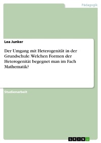 Abbildung von: Der Umgang mit Heterogenität in der Grundschule. Welchen Formen der Heterogenität begegnet man im Fach Mathematik? - GRIN Verlag