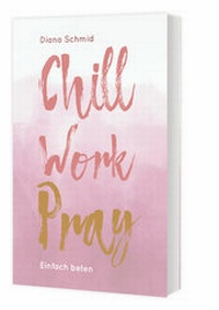 Abbildung von: Chill Work Pray - Katholisches Bibelwerk