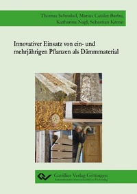 Abbildung von: Innovativer Einsatz von ein- und mehrjährigen Pflanzen als Dämmmaterial - Cuvillier Verlag