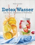Cover: Detox Wasser - zum Fasten, Abnehmen und Wohlf&uuml;hlen. Mit Fr&uuml;chten, Gem&uuml;se, Kr&auml;utern und Mineralwasser - Bassermann