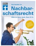 Cover: Gut beraten im Nachbarschaftsrecht - Stiftung Warentest