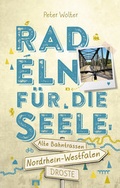 Cover: Nordrhein-Westfalen - Alte Bahntrassen Radeln f&uuml;r die Seele - Droste Verlag GmbH