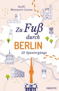 Cover: Zu Fu&szlig; durch Berlin - Droste Verlag GmbH