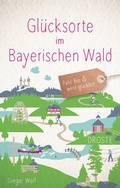 Cover: Gl&uuml;cksorte im Bayerischen Wald - Droste Verlag GmbH