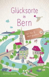 Abbildung von: Glücksorte in Bern - Droste Verlag GmbH