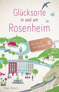 Abbildung von: Glücksorte in und um Rosenheim - Droste Verlag GmbH