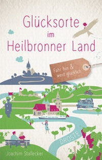 Abbildung von: Glücksorte im Heilbronner Land - Droste Verlag GmbH