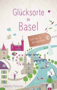 Abbildung von: Glücksorte in Basel - Droste Verlag GmbH