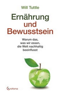 Abbildung von: Ernährung und Bewusstsein: Warum das, was wir essen, die Welt nachhaltig beeinflusst - Crotona Verlag