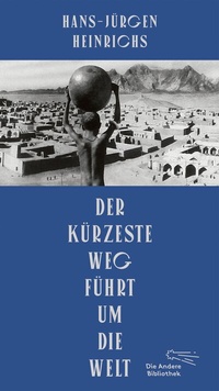 Abbildung von: Der kürzeste Weg führt um die Welt - AB - Die Andere Bibliothek