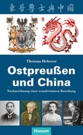 Cover: Ostpreu&szlig;en und China - Husum Druck- und Verlagsgesellschaft