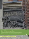 Cover: Die &raquo;Wittenberger Sau&laquo;. Entstehung, Bedeutung und Wirkungsgeschichte des Reliefs der sogenannten &raquo;Judensau&laquo; an der Stadtkirche Wittenberg (Heft 15) - Landesamt f. Denkmalpflege u. Arch&auml;ologie Sachsen-Anhalt