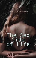 Cover: The Sex Side of Life: An Explanation for Young People - e-artnow