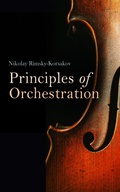 Cover: Principles of Orchestration, with Musical Examples Drawn from His Own Works - e-artnow
