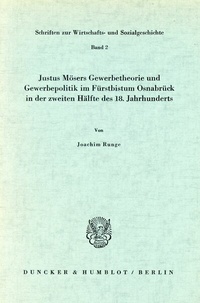 Abbildung von: Justus Mösers Gewerbetheorie und Gewerbepolitik im Fürstbistum Osnabrück in der zweiten Hälfte des 18. Jahrhunderts. - Duncker & Humblot