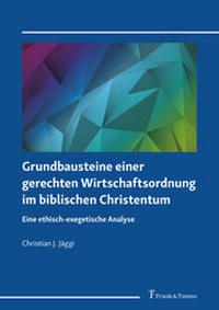Abbildung von: Grundbausteine einer gerechten Wirtschaftsordnung im biblischen Christentum - Frank & Timme