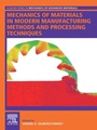 Cover: Mechanics of Materials in Modern Manufacturing Methods and Processing Techniques - Elsevier
