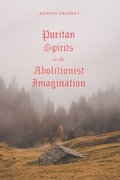 Cover: Puritan Spirits in the Abolitionist Imagination - University of Chicago Press