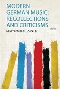 Cover: Modern German Music: Recollections and Criticisms: Volume 1 - HardPress Ltd