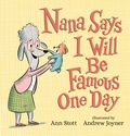 Cover: Nana Says I Will Be Famous One Day - Candlewick Press,U.S.