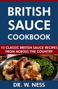 Bild: British Sauce Cookbook: 15 Classic British Sauce Recipes from Across the Country - Dr. W. Ness