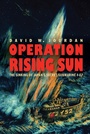 Cover: Operation Rising Sun - Potomac Books Inc