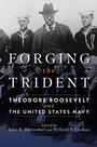 Cover: Forging the Trident - Naval Institute Press