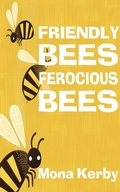 Cover: Friendly Bees, Ferocious Bees - Kerby, Ramona
