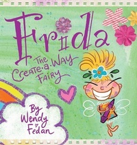 Enlarge image Cover: Frida the Create-A-Way Fairy - Wendy Fedan