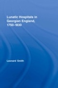 Cover: Lunatic Hospitals in Georgian England, 1750-1830 - Routledge