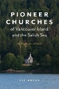 Abbildung von: Pioneer Churches of Vancouver Island and the Salish Sea - Heritage House Publishing Co Ltd