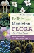 Cover: Edible and Medicinal Flora of the West Coast - Heritage House Publishing Co Ltd