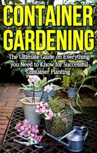 Abbildung von: Container Gardening - Ingram Publishing