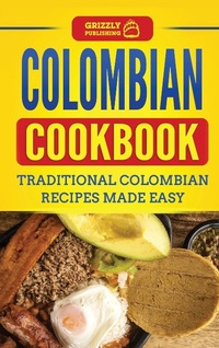 Abbildung von: Colombian Cookbook - Grizzly Publishing Co