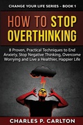 Bild: How to Stop Overthinking - C.U Publishing LLC