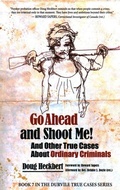 Cover: Go Ahead and Shoot Me! and Other True Cases about Ordinary Criminals - Durvile