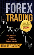 Cover: Forex Trading: Los conceptos b&aacute;sicos explicados en t&eacute;rminos simples - Jim Brown