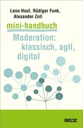 Cover: Mini-Handbuch Moderation: klassisch, agil, digital - Beltz Verlagsgruppe GmbH & Co. KG