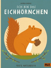 Abbildung von: Ich bin das Eichhörnchen - Beltz Verlagsgruppe GmbH & Co. KG