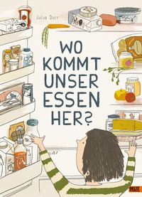 Abbildung von: Wo kommt unser Essen her? - Beltz Verlagsgruppe GmbH & Co. KG