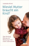 Cover: Wieviel Mutter braucht ein Kind? - Beltz Verlagsgruppe GmbH & Co. KG