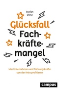 Cover: Gl&uuml;cksfall Fachkr&auml;ftemangel - Campus Verlag Digital
