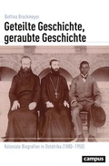 Cover: Geteilte Geschichte, geraubte Geschichte - Campus