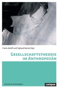 Cover: Gesellschaftstheorie im Anthropoz&auml;n - Campus Verlag Digital