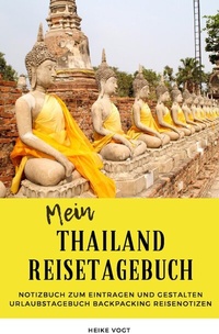 Abbildung von: Mein Thailand Reisetagebuch Notizbuch zum Eintragen und Gestalten Urlaubstagebuch Backpacking Reisenotizen - epubli