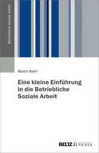 Abbildung von: Eine kleine Einführung in die Betriebliche Soziale Arbeit - Beltz Juventa