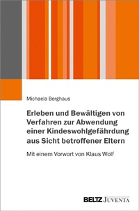 Abbildung von: Erleben und Bewältigen von Verfahren zur Abwendung einer Kindeswohlgefährdung aus Sicht betroffener Eltern - Juventa Verlag GmbH